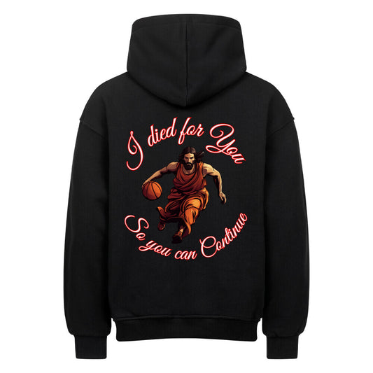 Rückansicht eines schwarzen Oversized-Hoodies mit Jesus-Basketball-Print und dem Spruch 'I died for You, So you can Continue'. 80% Baumwolle und 20% Polyester.